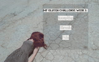 My Gluten Challenge Week 5: Accepting Chronic Pain