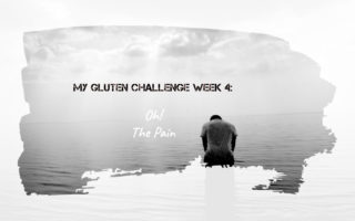 Gluten Challenge week 4: Oh the pain